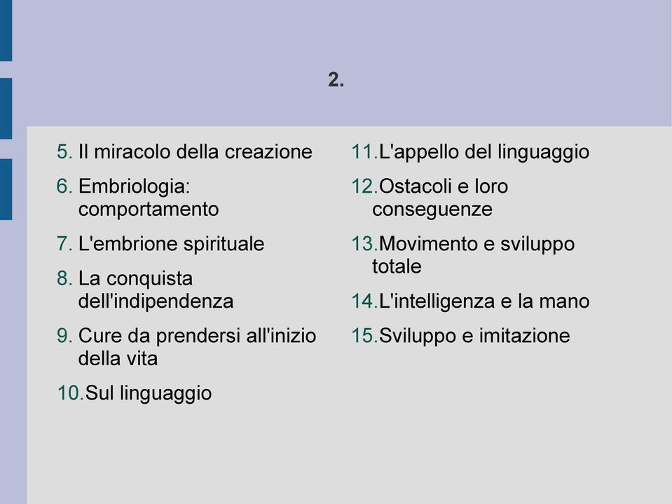 Cure da prendersi all'inizio della vita 10.Sul linguaggio 11.