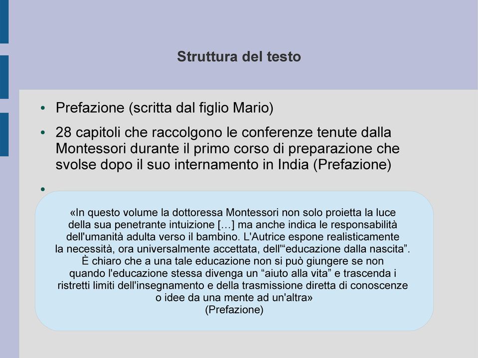 adulta verso il bambino. L'Autrice espone realisticamente la necessità, ora universalmente accettata, dell' educazione dalla nascita.