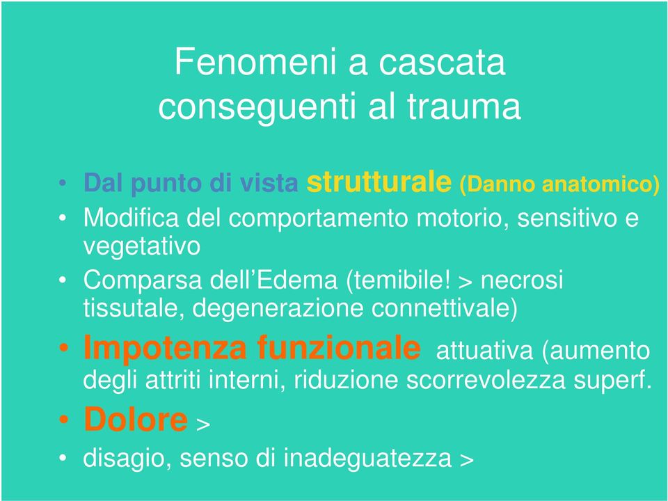 > necrosi tissutale, degenerazione connettivale) Impotenza funzionale attuativa (aumento