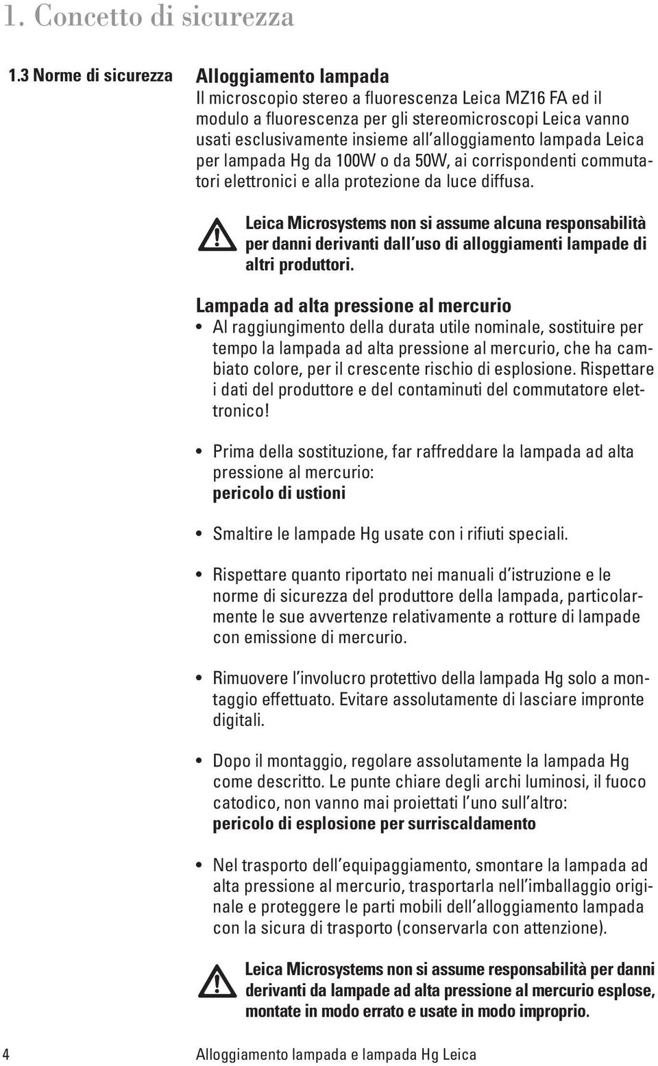 alloggiamento lampada Leica per lampada Hg da 100W o da 50W, ai corrispondenti commutatori elettronici e alla protezione da luce diffusa.