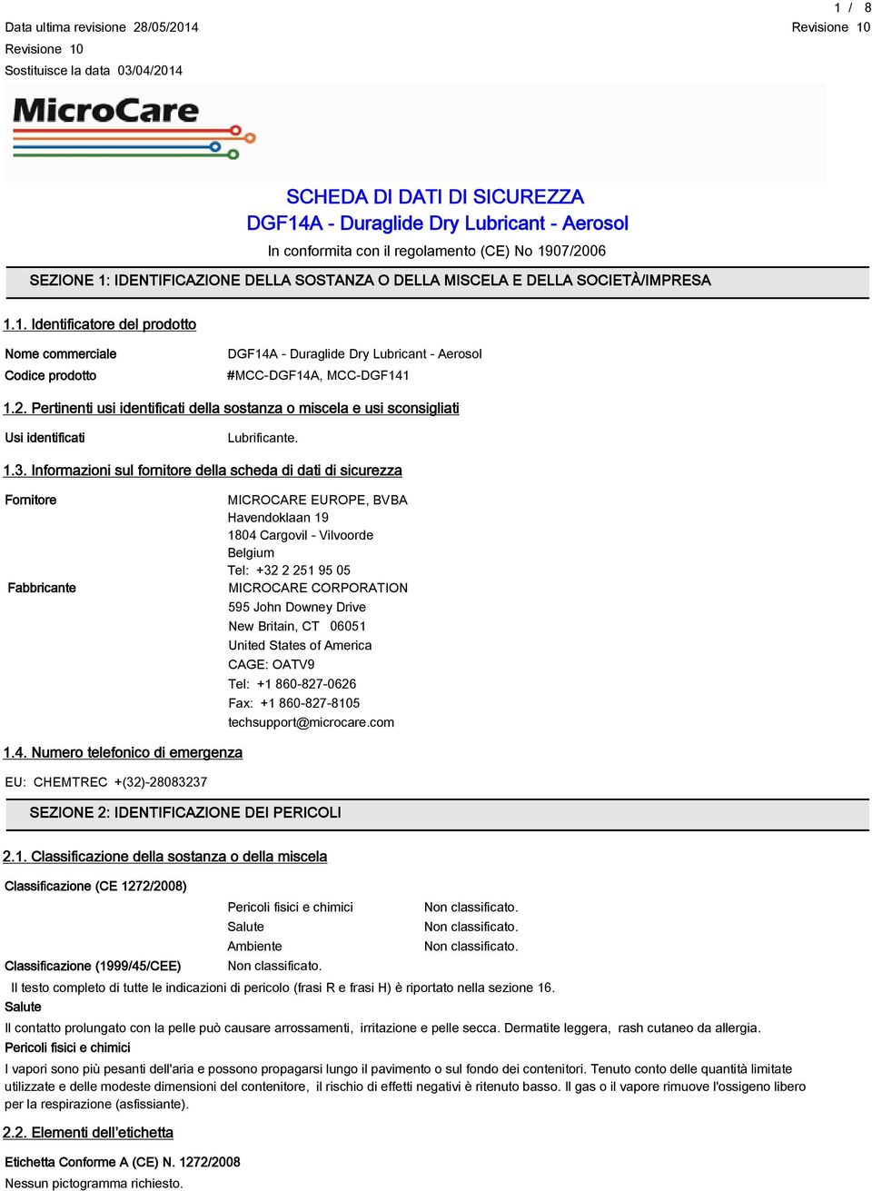 2. Pertinenti usi identificati della sostanza o miscela e usi sconsigliati Usi identificati Lubrificante. 1.3.