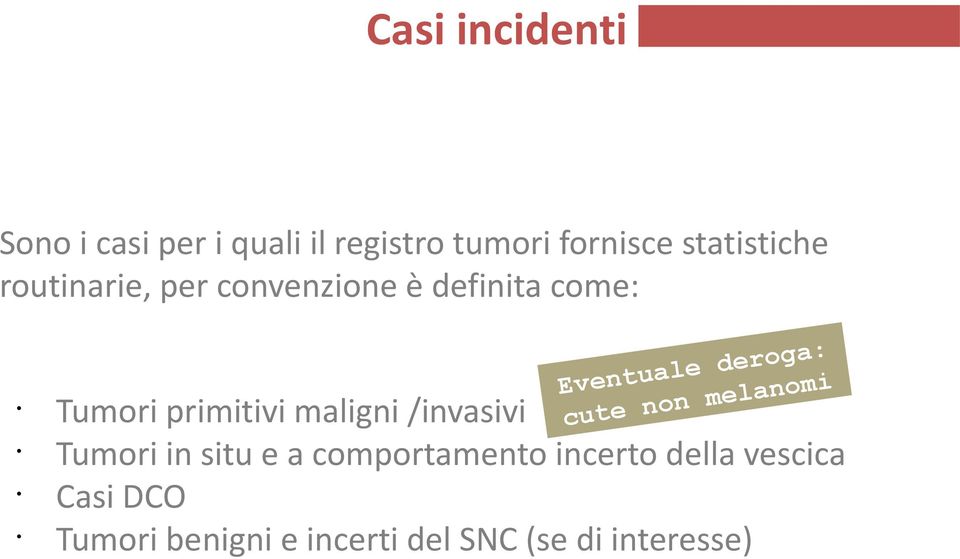 maligni /invasivi Tumori in situ e a comportamento incerto della vescica Casi