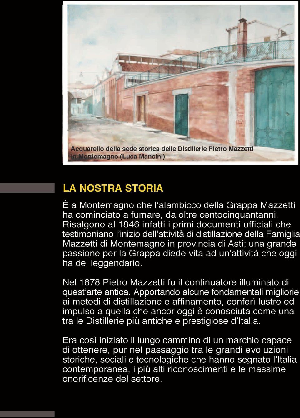 Risalgono al al 1846 1846 infatti infatti i primi i primi documenti documenti ufficiali ufficiali che che testimoniano l inizio dell attività di distillazione della Famiglia Mazzetti di Montemagno in