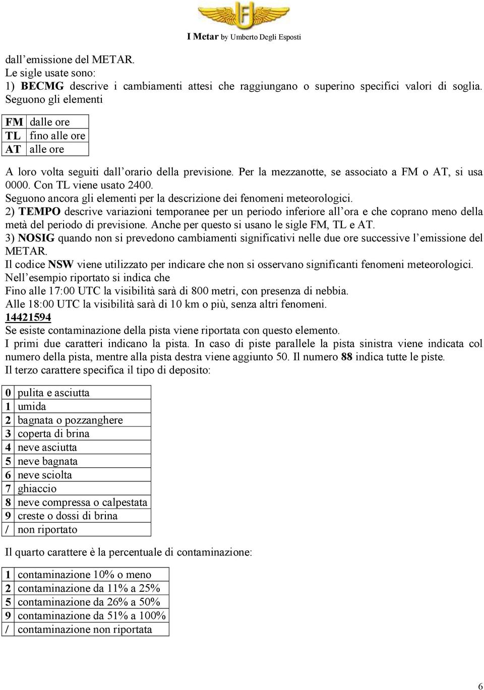 Seguono ancora gli elementi per la descrizione dei fenomeni meteorologici.