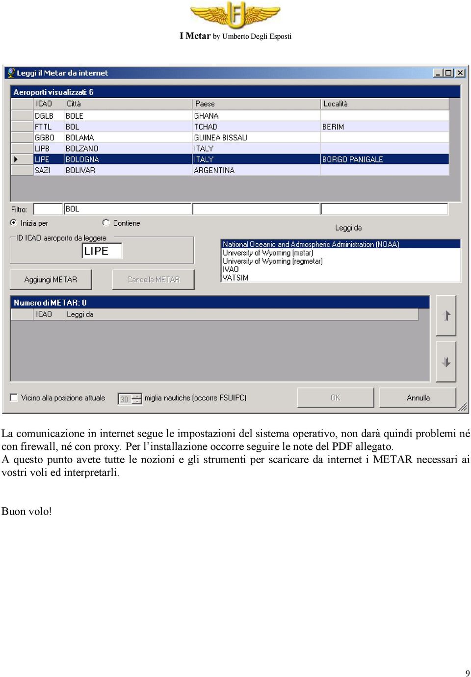 Per l installazione occorre seguire le note del PDF allegato.