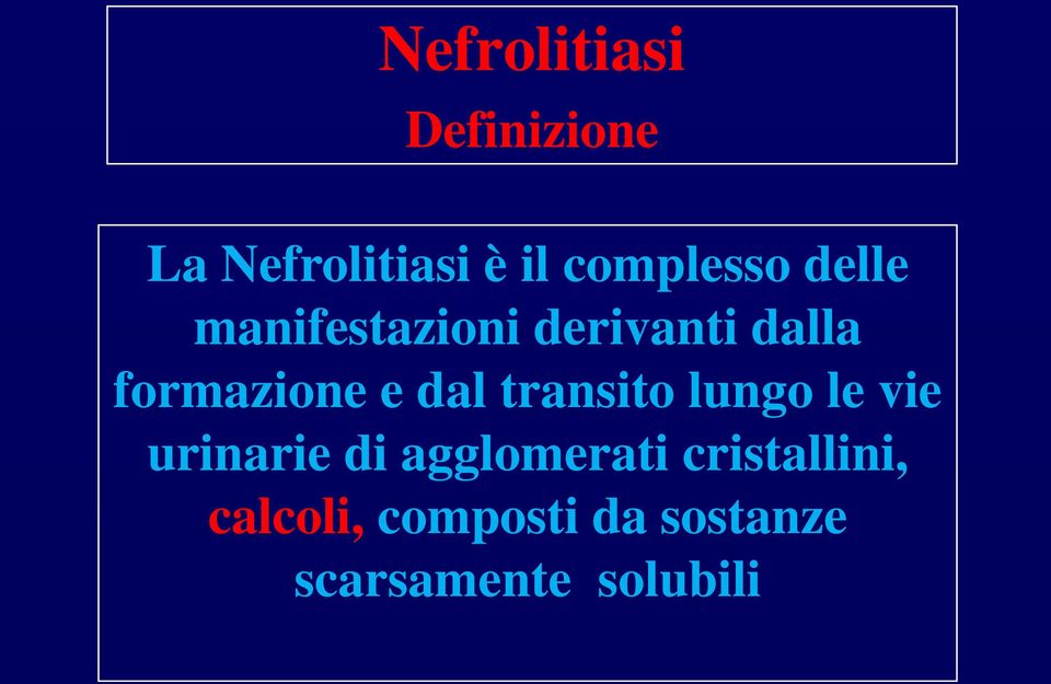 formazione e dal transito lungo le vie urinarie di