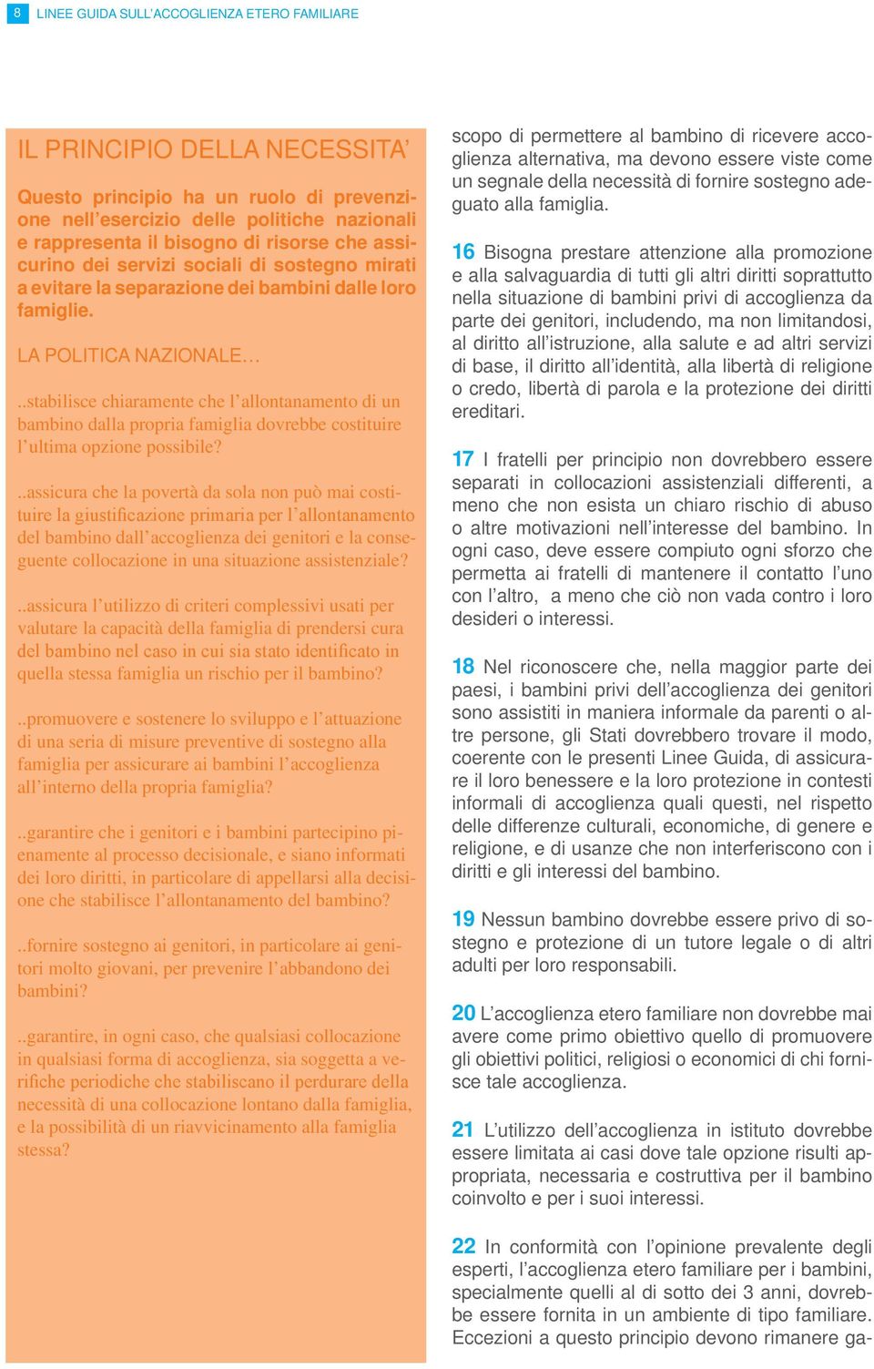 .stabilisce chiaramente che l allontanamento di un bambino dalla propria famiglia dovrebbe costituire l ultima opzione possibile?