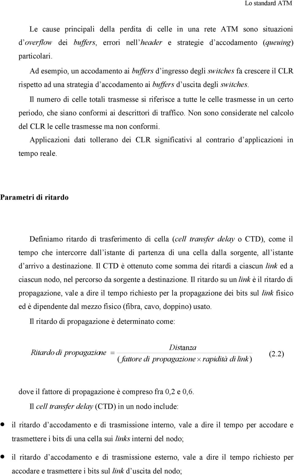 Il numero di celle totali trasmesse si riferisce a tutte le celle trasmesse in un certo periodo, che siano conformi ai descrittori di traffico.