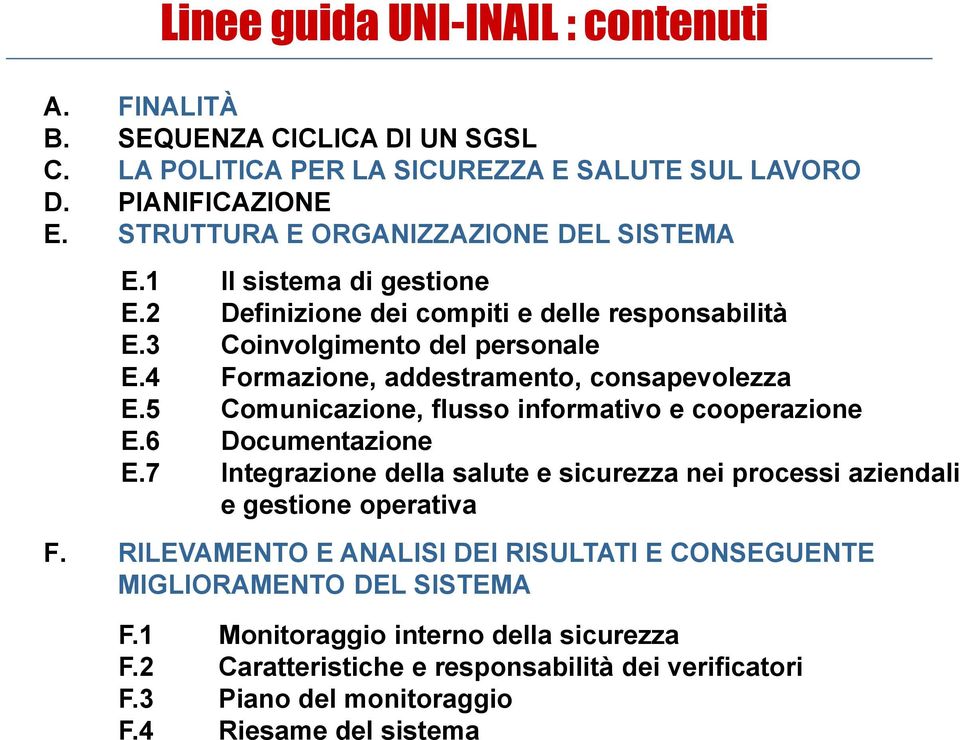 4 Formazione, addestramento, consapevolezza E.5 Comunicazione, flusso informativo e cooperazione E.6 Documentazione E.