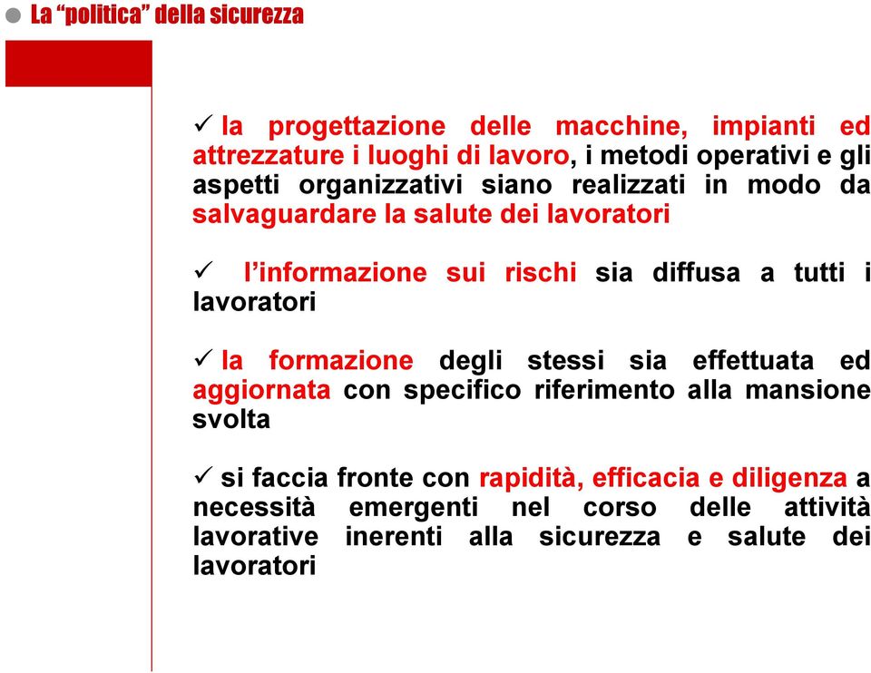 i lavoratori la formazione degli stessi sia effettuata ed aggiornata con specifico riferimento alla mansione svolta si faccia fronte