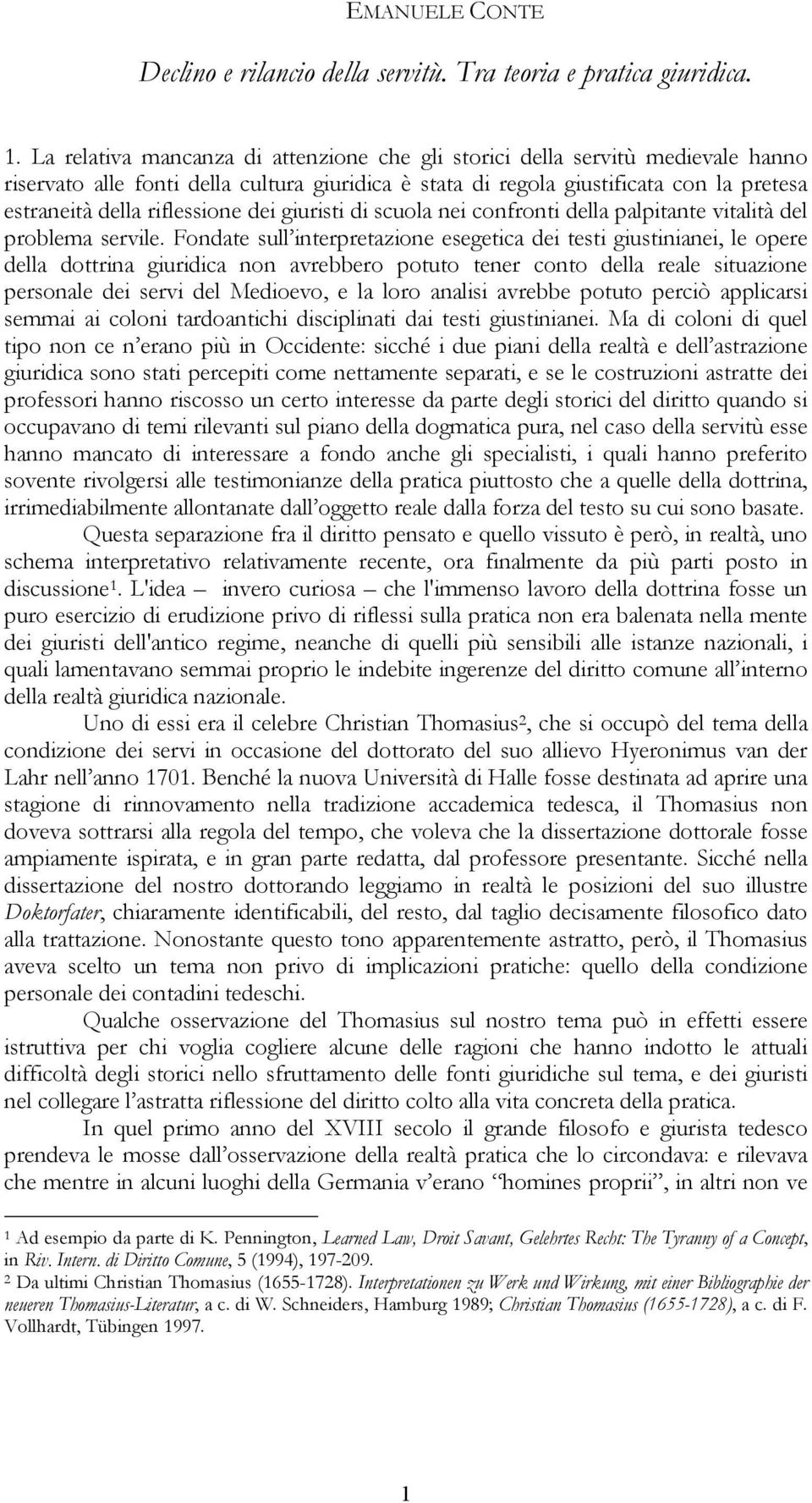 riflessione dei giuristi di scuola nei confronti della palpitante vitalità del problema servile.