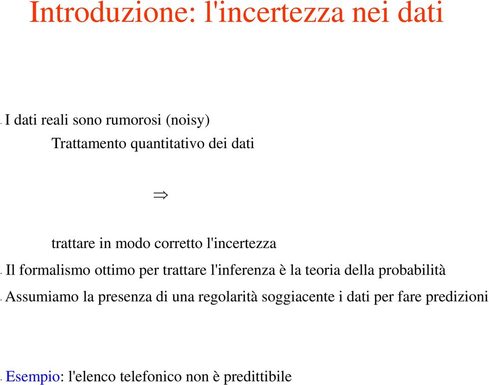 trattare l'inferenza è la teoria della probabilità Assumiamo la presenza di una