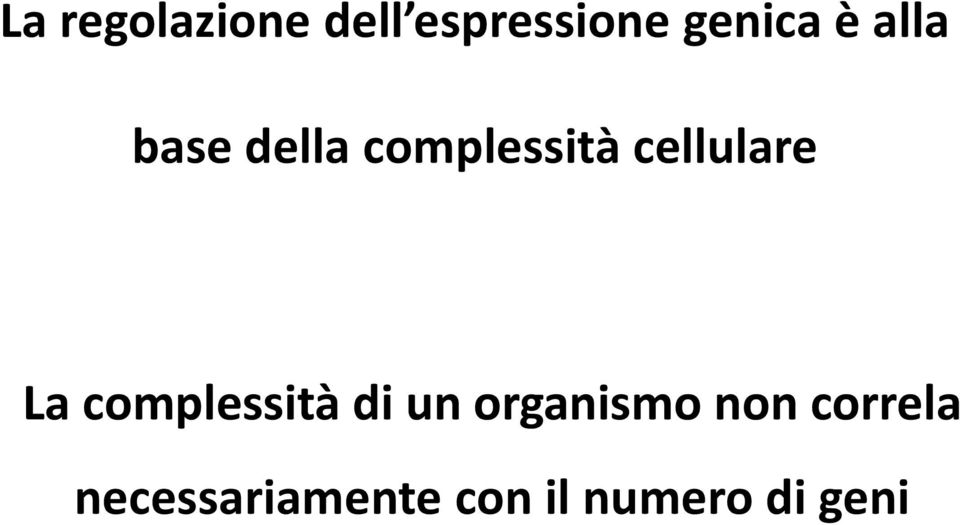 La complessità di un organismo non