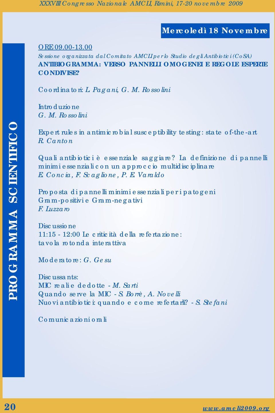 Canton Quali antibiotici è essenziale saggiare? La definizione di pannelli minimi essenziali con un approccio multidisciplinare E.