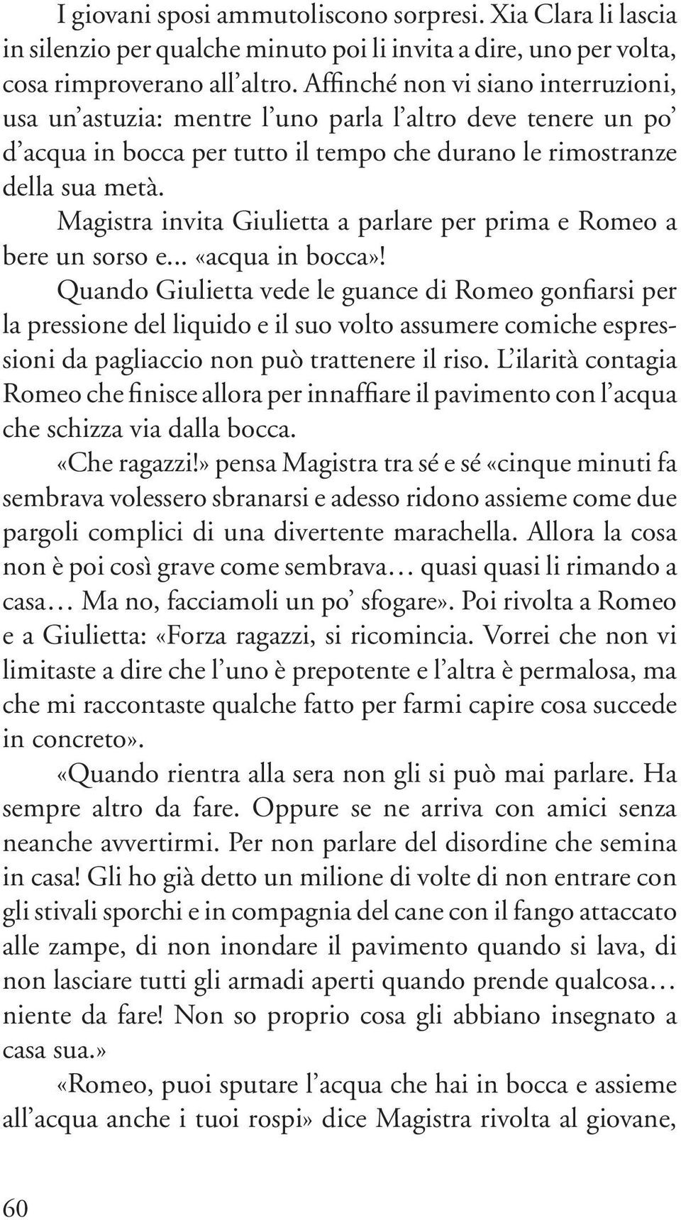 Magistra invita Giulietta a parlare per prima e Romeo a bere un sorso e... «acqua in bocca»!