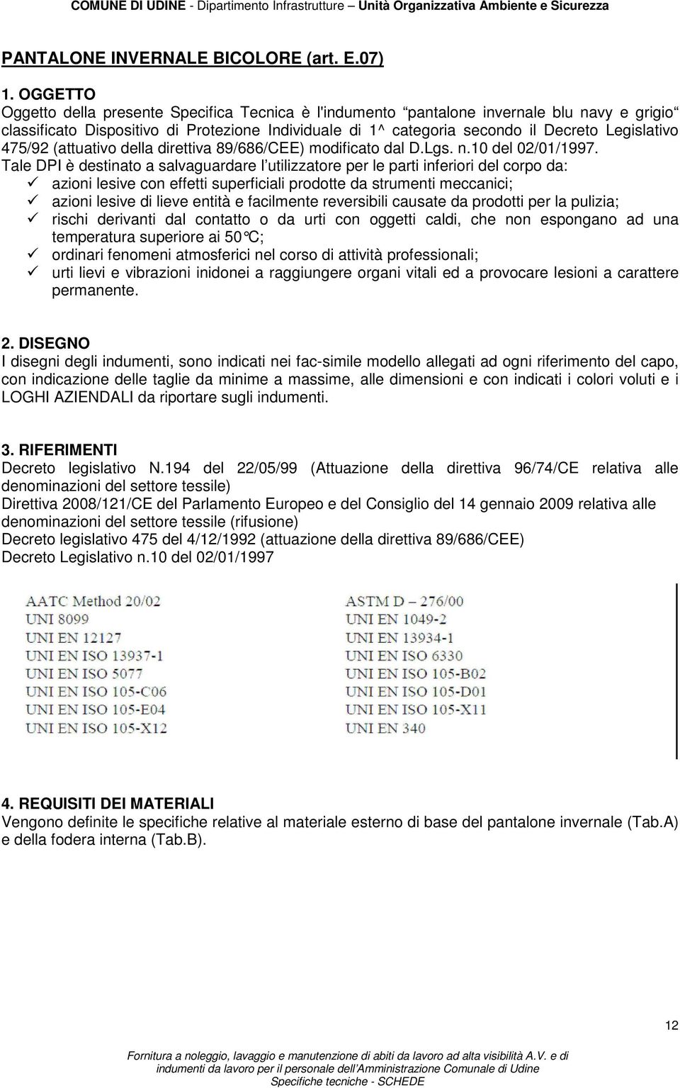 475/92 (attuativo della direttiva 89/686/CEE) modificato dal D.Lgs. n.10 del 02/01/1997.