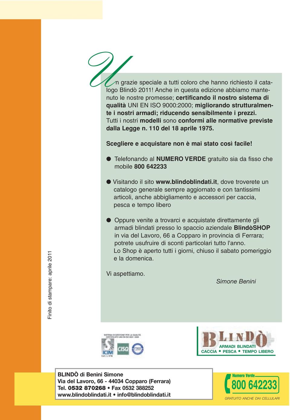 prezzi. Tutti i nostri modelli sono conformi alle normative previste dalla Legge n. 110 del. Scegliere e acquistare non è mai stato così facile!