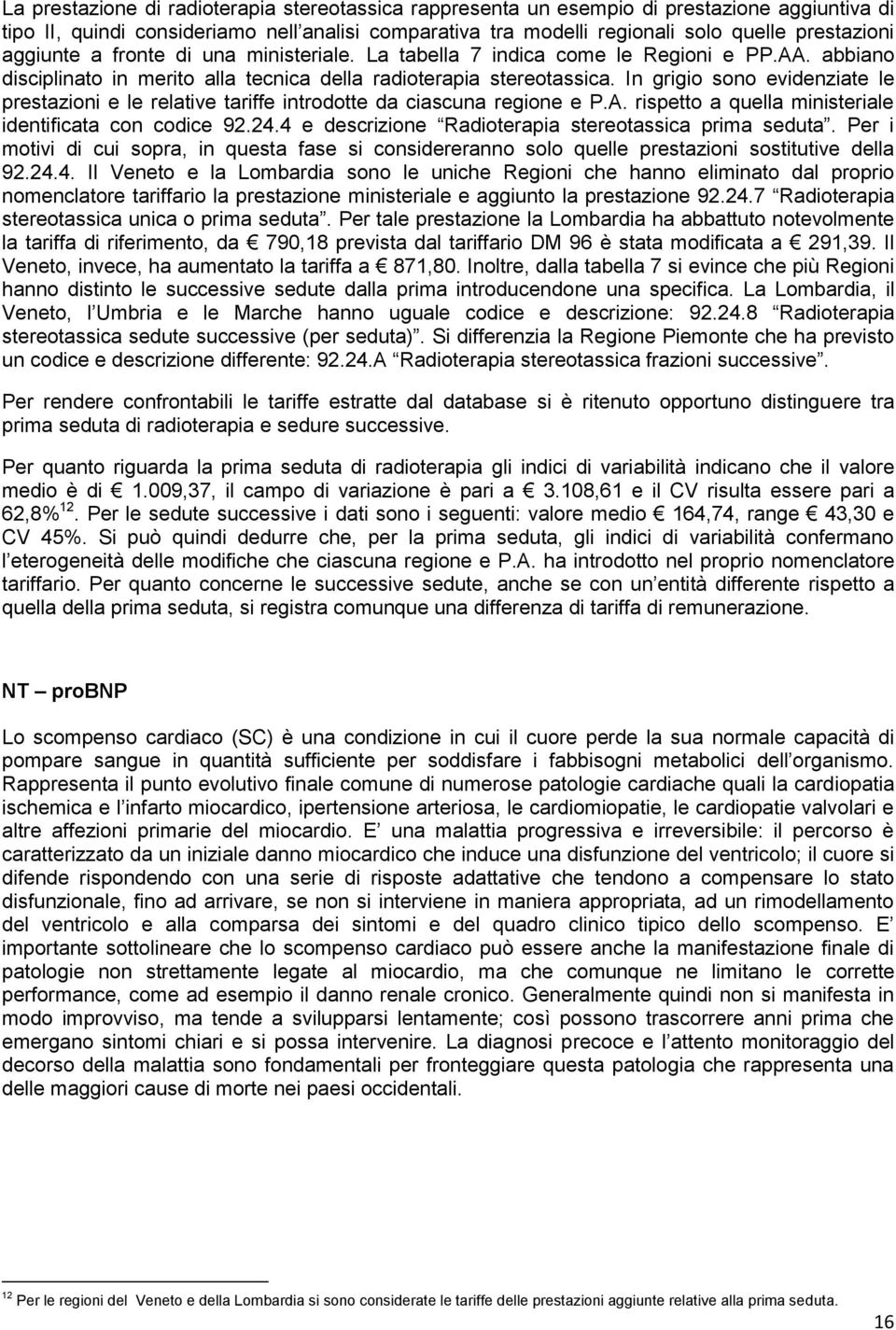 In grigio sono evidenziate le prestazioni e le relative tariffe introdotte da ciascuna regione e P.A. rispetto a quella ministeriale identificata con codice 92.24.