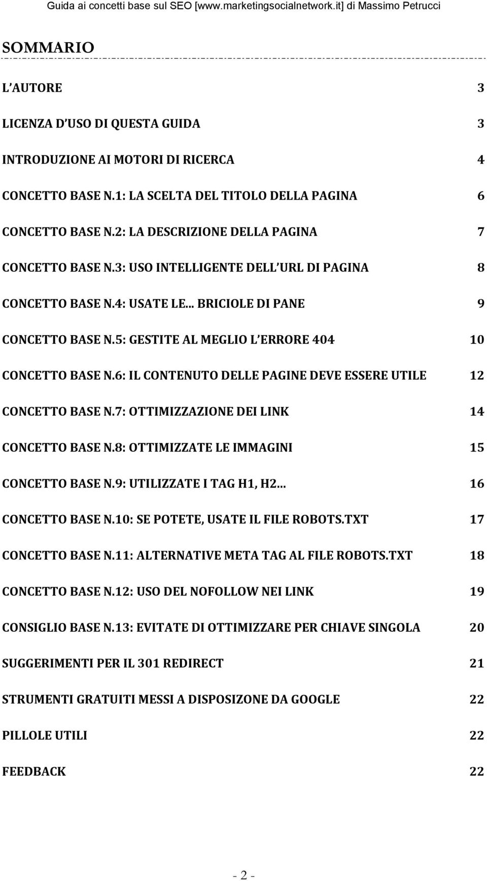 5: GESTITE AL MEGLIO L ERRORE 404 10 CONCETTO BASE N.6: IL CONTENUTO DELLE PAGINE DEVE ESSERE UTILE 12 CONCETTO BASE N.7: OTTIMIZZAZIONE DEI LINK 14 CONCETTO BASE N.