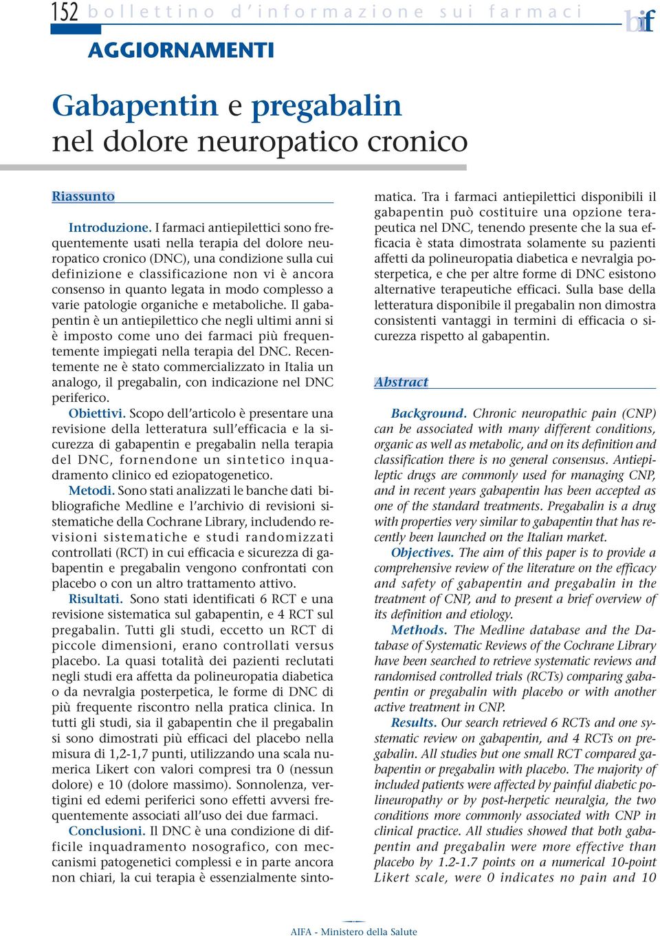 in modo complesso a varie patologie organiche e metaboliche.