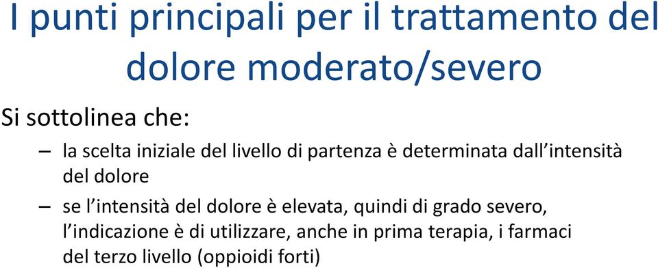 intensità del dolore se l intensità del dolore è elevata, quindi di grado severo,