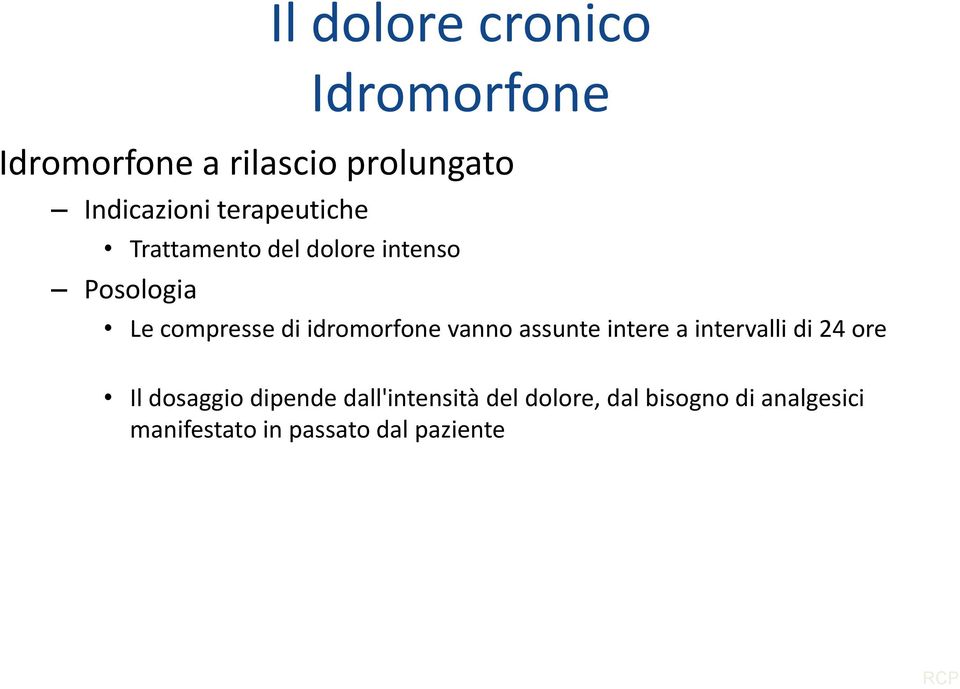 idromorfone vanno assunte intere a intervalli di 24 ore Il dosaggio dipende