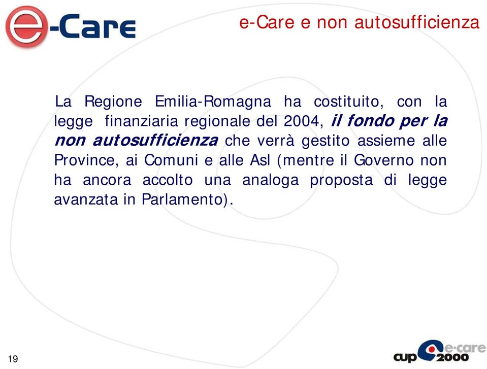 verrà gestito assieme alle Province, ai Comuni e alle Asl (mentre il Governo