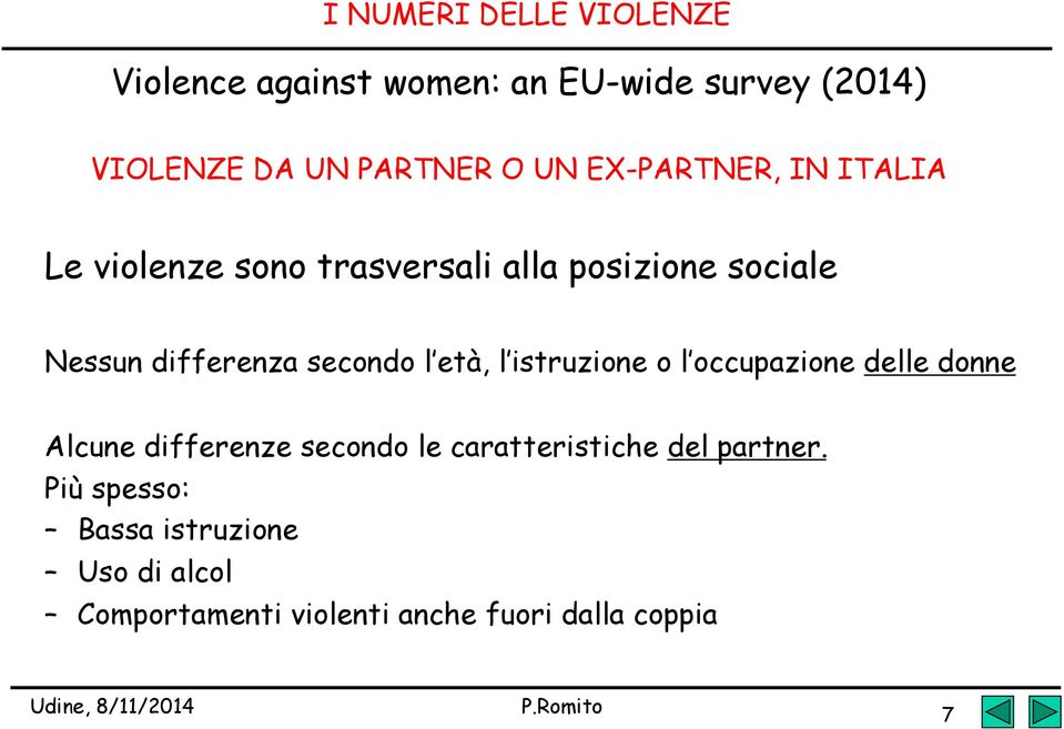 secondo l età, l istruzione o l occupazione delle donne Alcune differenze secondo le