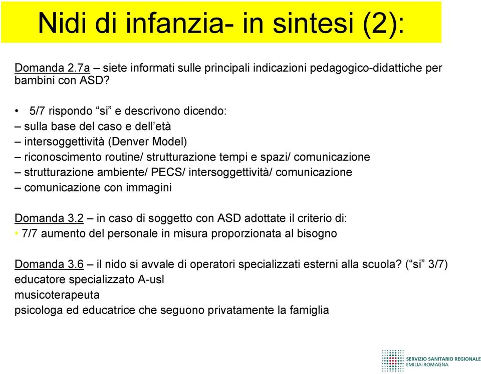 strutturazione ambiente/ PECS/ intersoggettività/ comunicazione comunicazione con immagini Domanda 3.