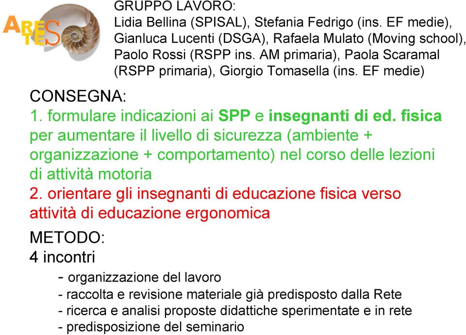 fisica per aumentare il livello di sicurezza (ambiente + organizzazione + comportamento) nel corso delle lezioni di attività motoria 2.