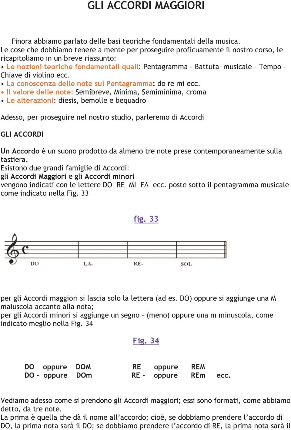 Chiave di violino ecc. La conoscenza delle note sul Pentagramma: do re mi ecc.