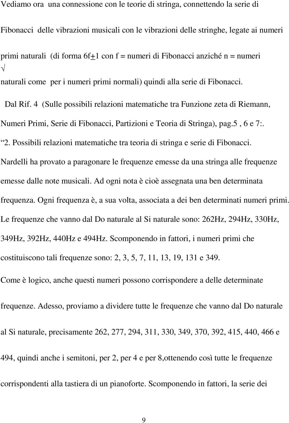 4 (Sulle possibili relazioni matematiche tra Funzione zeta di Riemann, Numeri Primi, Serie di Fibonacci, Partizioni e Teoria di Stringa), pag.5, 6 e 7:. 2.