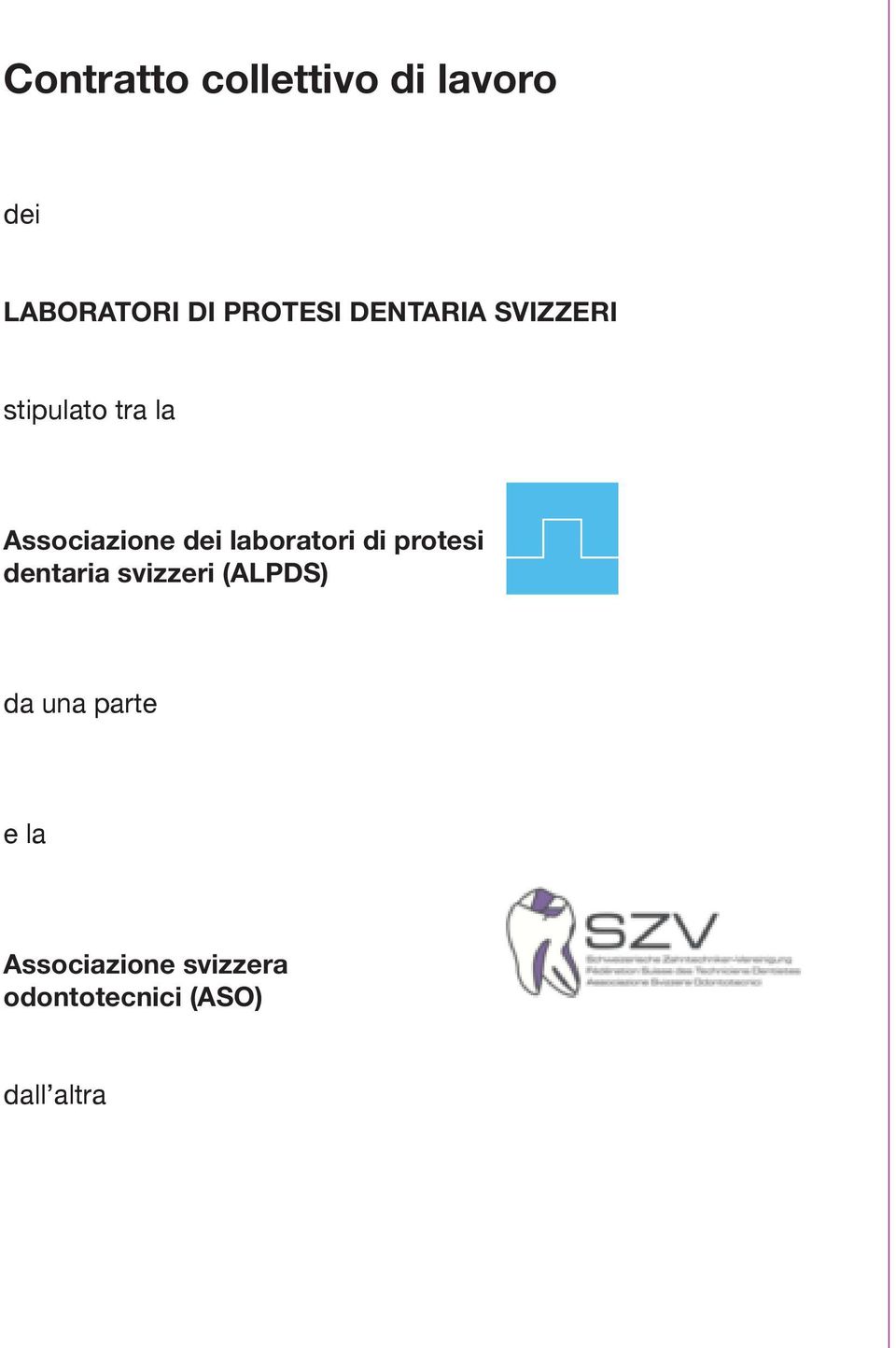 laboratori di protesi dentaria svizzeri (ALPDS) da una