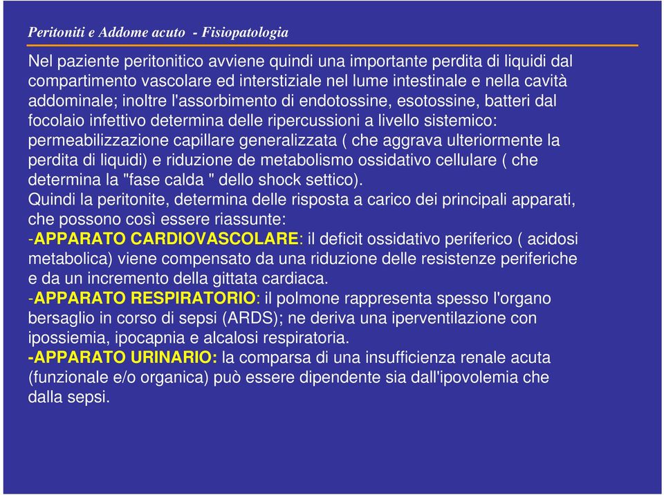 aggrava ulteriormente la perdita di liquidi) e riduzione de metabolismo ossidativo cellulare ( che determina la "fase calda " dello shock settico).