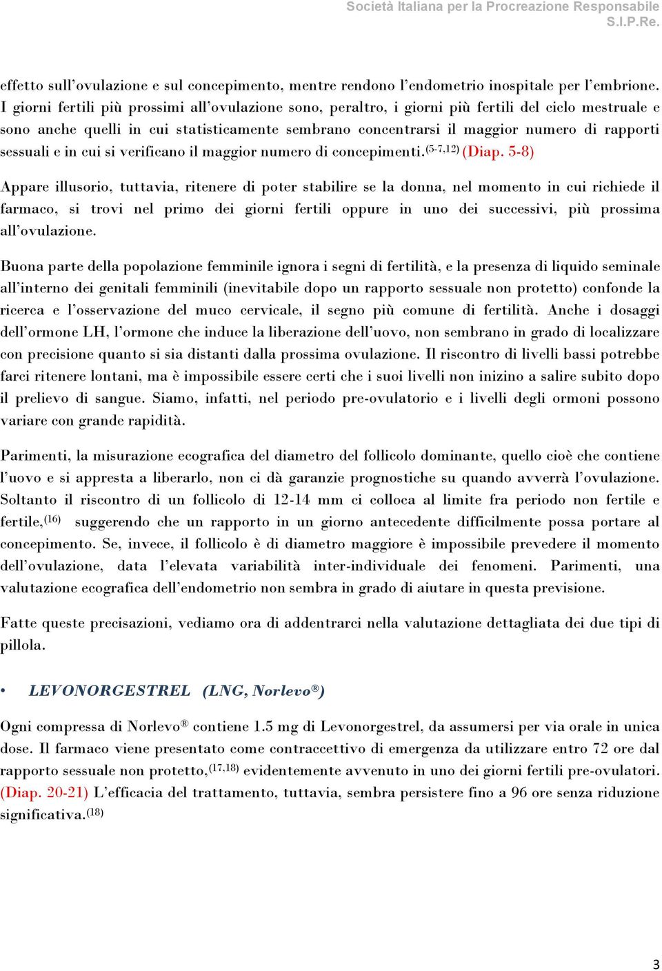 sessuali e in cui si verificano il maggior numero di concepimenti. (5-7,12) (Diap.