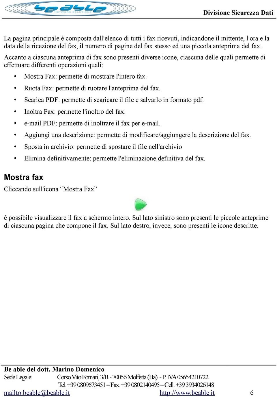 Ruota Fax: permette di ruotare l'anteprima del fax. Scarica PDF: permette di scaricare il file e salvarlo in formato pdf. Inoltra Fax: permette l'inoltro del fax.