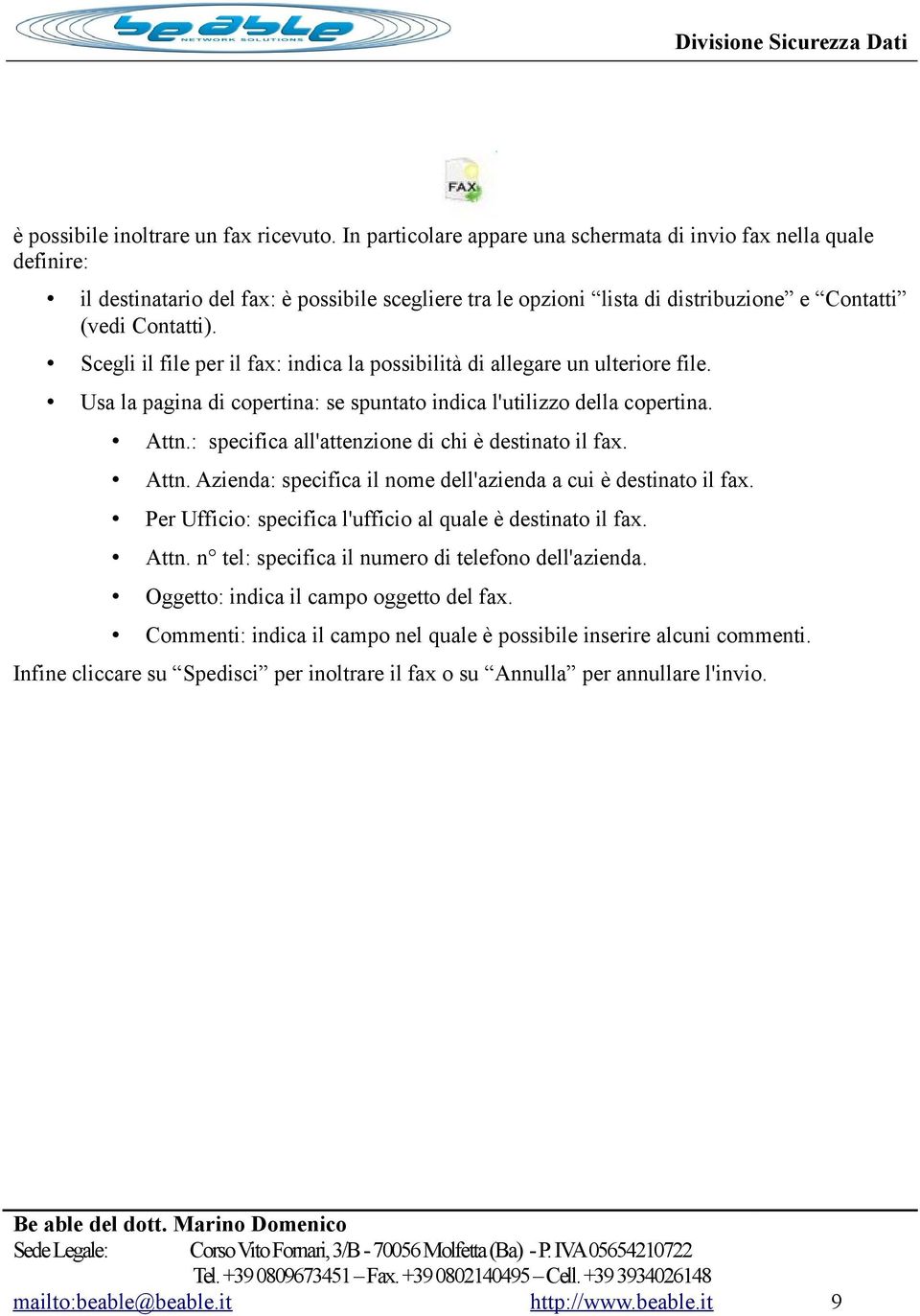 Scegli il file per il fax: indica la possibilità di allegare un ulteriore file. Usa la pagina di copertina: se spuntato indica l'utilizzo della copertina. Attn.