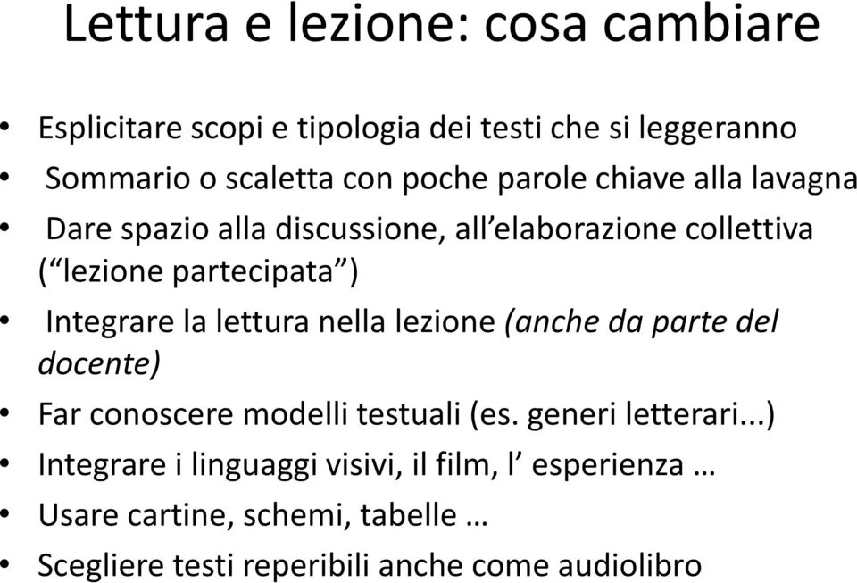 lettura nella lezione (anche da parte del docente) Far conoscere modelli testuali (es. generi letterari.