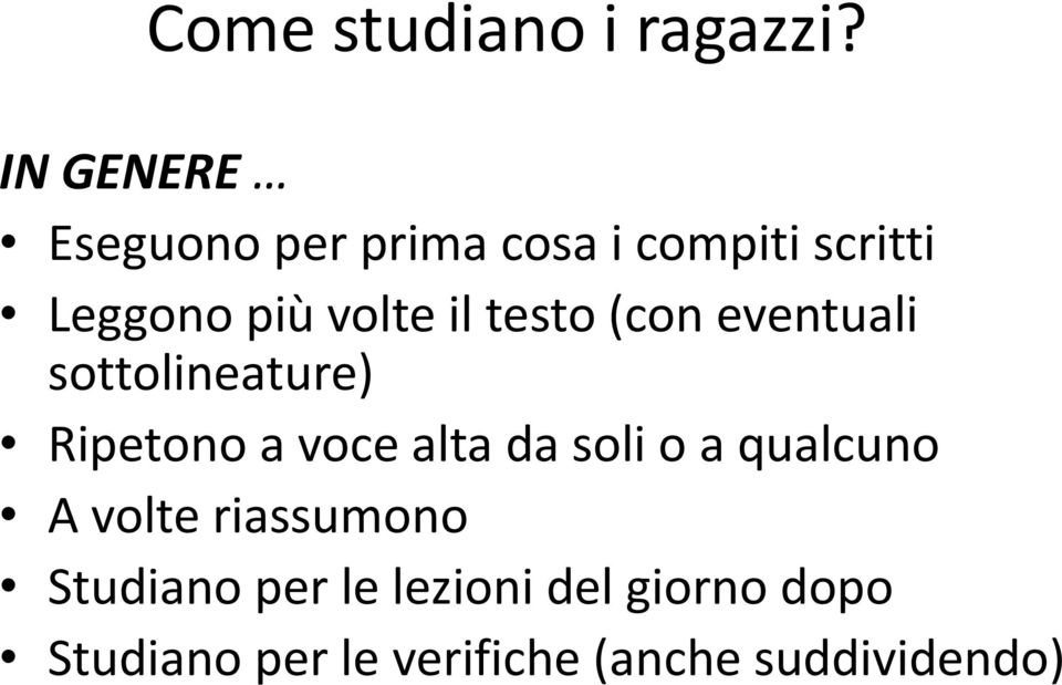 il testo (con eventuali sottolineature) Ripetono a voce alta da soli o