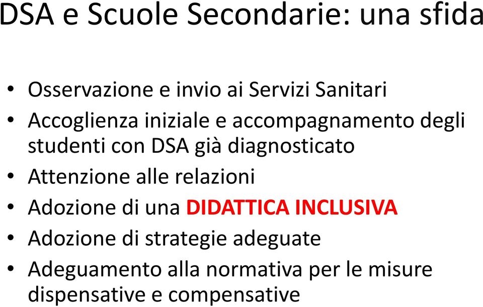 Attenzione alle relazioni Adozione di una DIDATTICA INCLUSIVA Adozione di