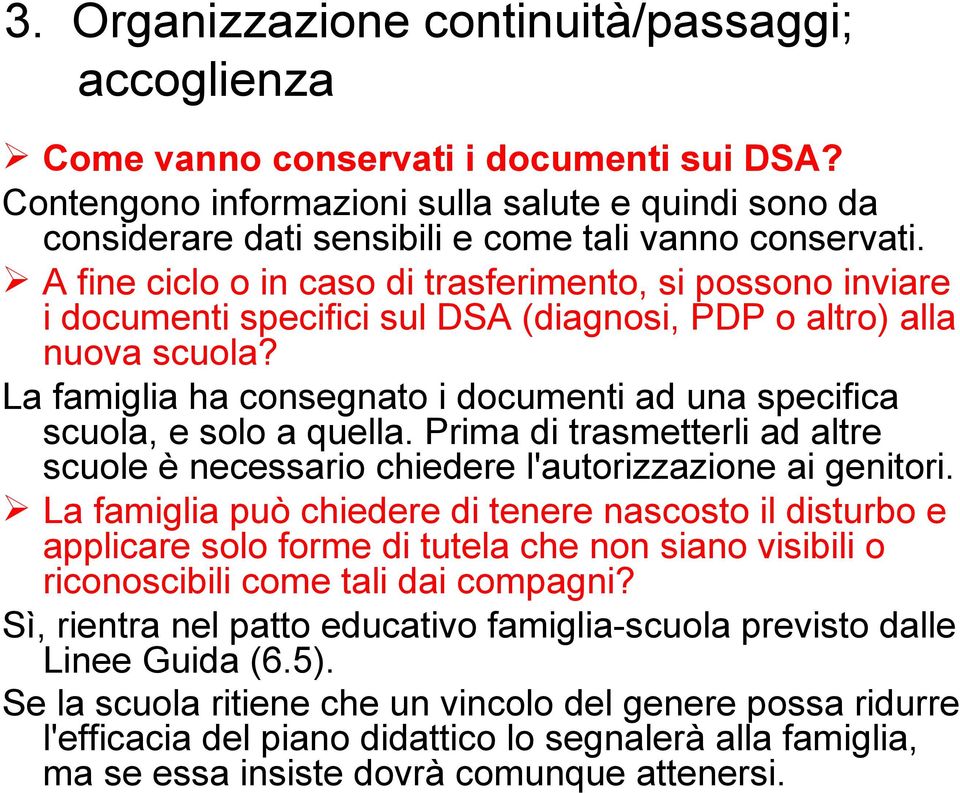 A fine ciclo o in caso di trasferimento, si possono inviare i documenti specifici sul DSA (diagnosi, PDP o altro) alla nuova scuola?