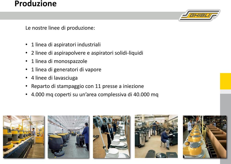 1 linea di generatori di vapore 4 linee di lavasciuga Reparto di stampaggio