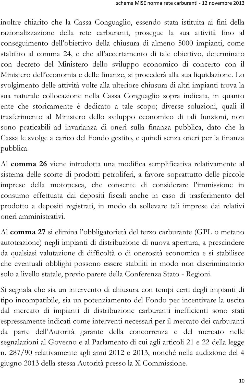 economia e delle finanze, si procederà alla sua liquidazione.