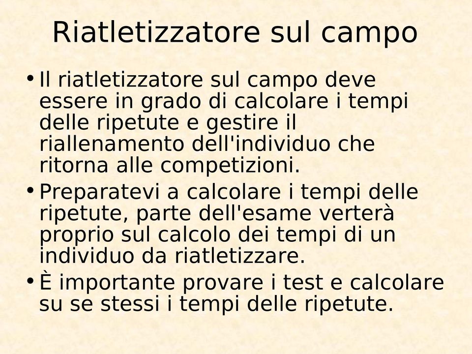 Preparatevi a calcolare i tempi delle ripetute, parte dell'esame verterà proprio sul calcolo dei