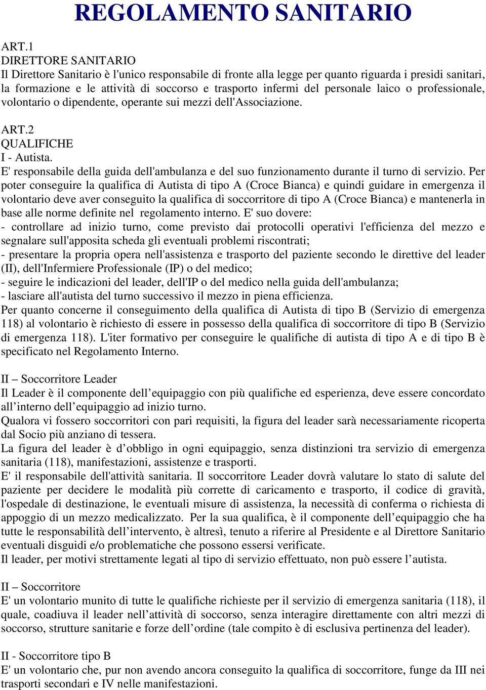 personale laico o professionale, volontario o dipendente, operante sui mezzi dell'associazione. ART.2 QUALIFICHE I - Autista.