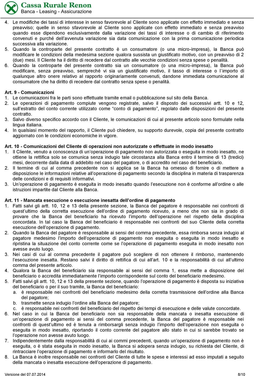 con la prima comunicazione periodica successiva alla variazione. 5.