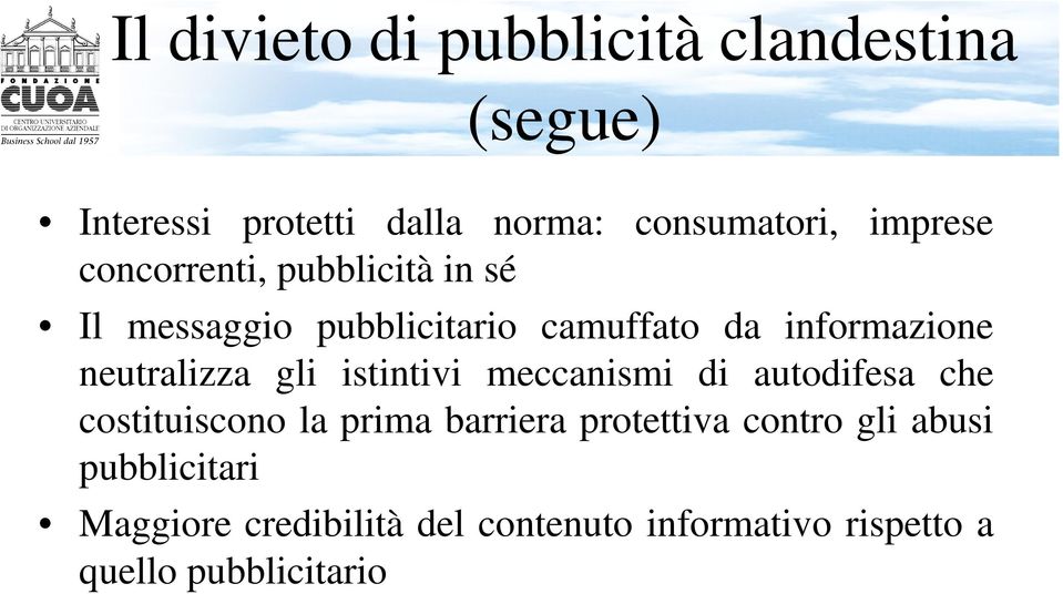 neutralizza gli istintivi meccanismi di autodifesa che costituiscono la prima barriera