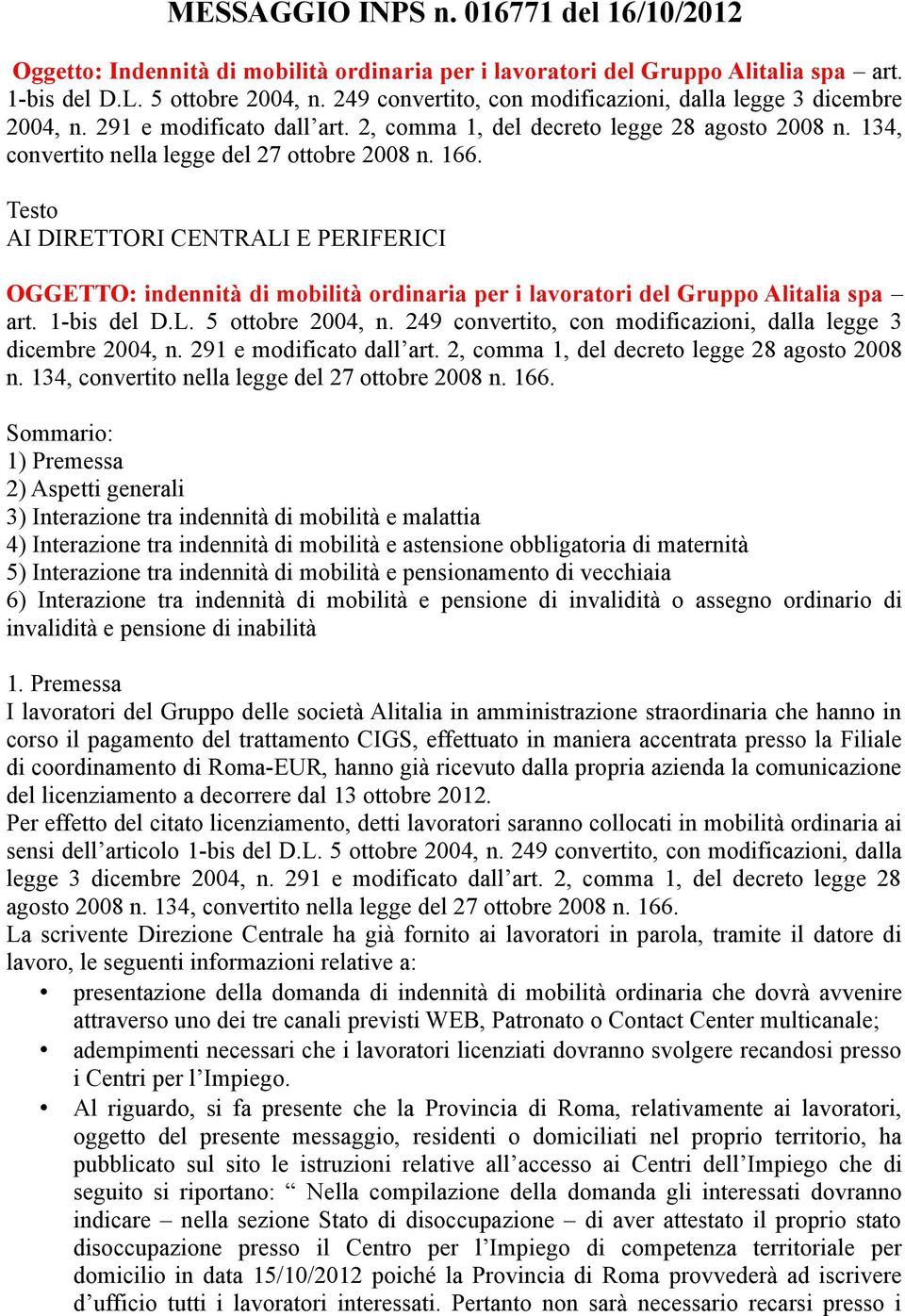 Testo AI DIRETTORI CENTRALI E PERIFERICI OGGETTO: indennità di mobilità ordinaria per i lavoratori del Gruppo Alitalia spa art. 1-bis del D.L. 5 ottobre 2004, n.