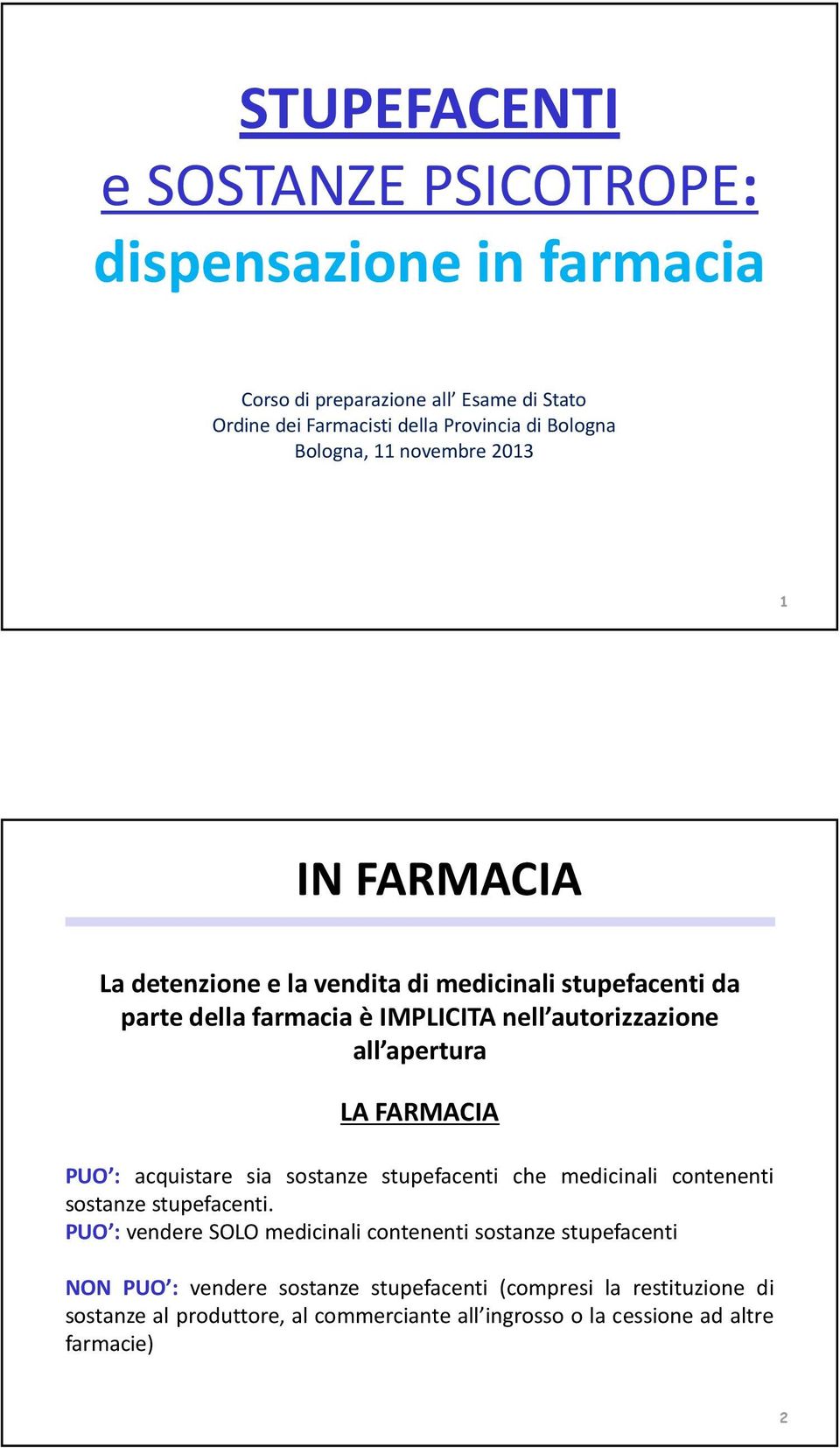 apertura LA FARMACIA PUO : acquistare sia sostanze stupefacenti che medicinali contenenti sostanze stupefacenti.