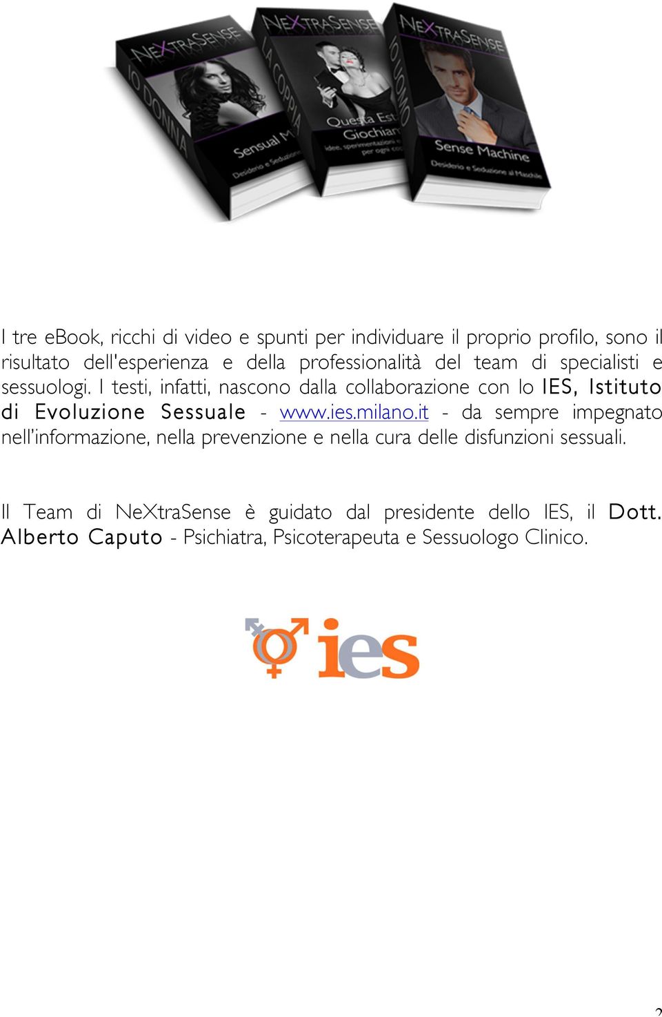 I testi, infatti, nascono dalla collaborazione con lo IES, Istituto di Evoluzione Sessuale - www.ies.milano.